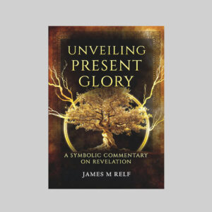 Unveiling Present Glory: A Symbolic Commentary on Revelation