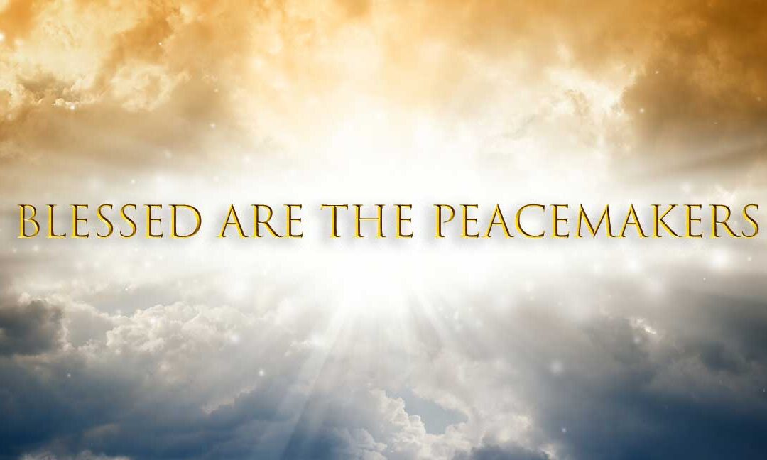 Blessed is The Peace Maker