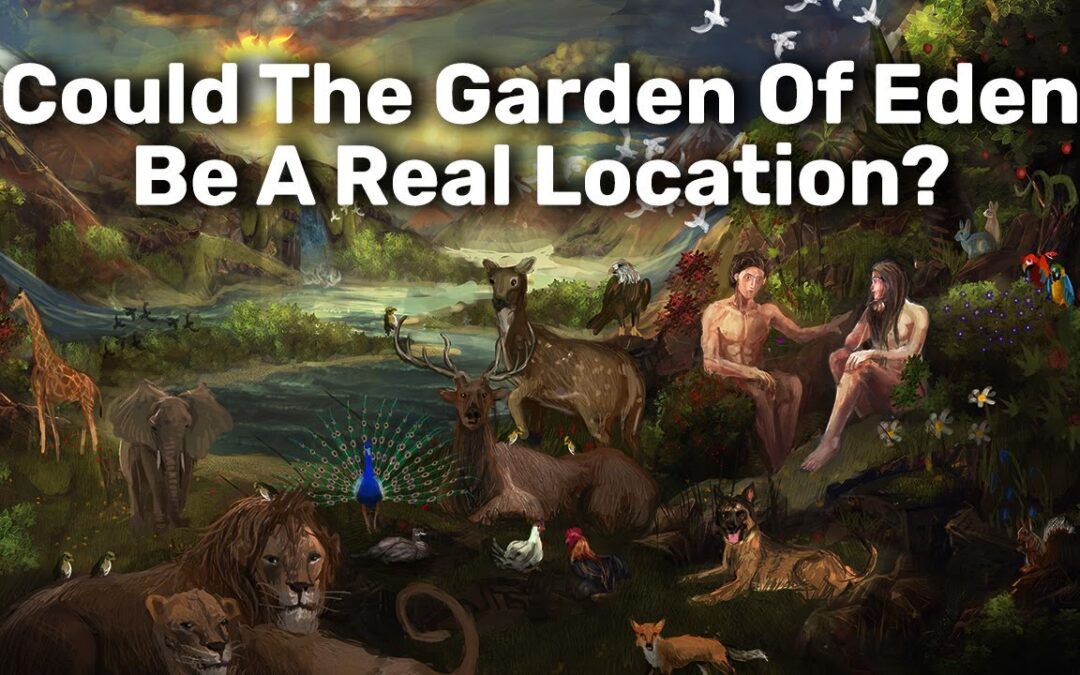 The Garden of Eden. Where is it?